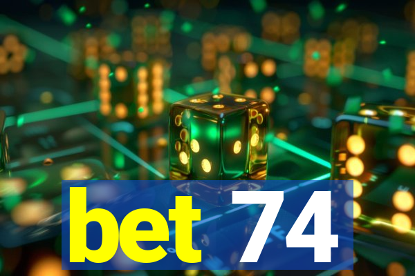 bet 74